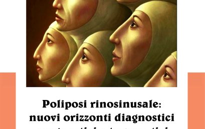 Poliposi rinosinusale: nuovi orizzonti diagnostici prognostici e terapeutici