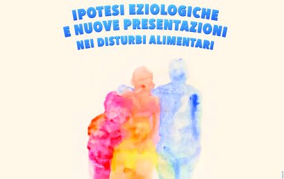 Ipotesi eziologiche e nuove presentazioni nei disturbi alimentari